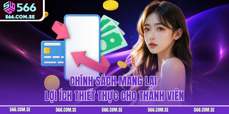 Chính sách mang lại lợi ích thiết thực cho thành viên