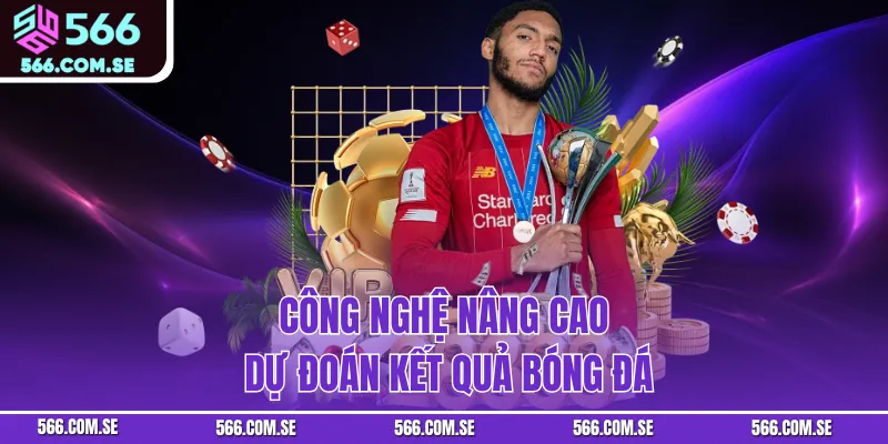 Công nghệ nâng cao dự đoán kết quả bóng đá