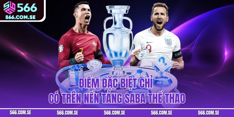 Điểm đặc biệt chỉ có trên nền tảng SABA thể thao