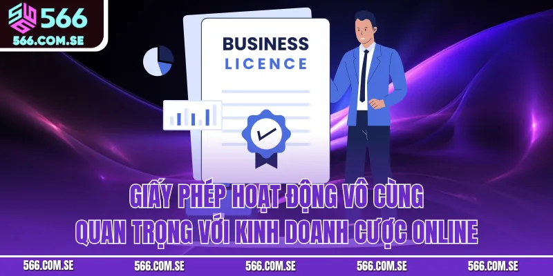 Giấy phép hoạt động vô cùng quan trọng với kinh doanh cược online