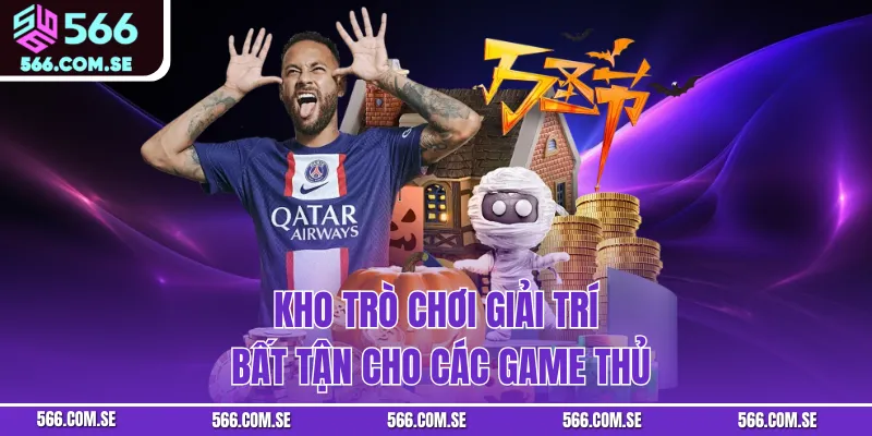 Kho trò chơi giải trí bất tận cho các game thủ