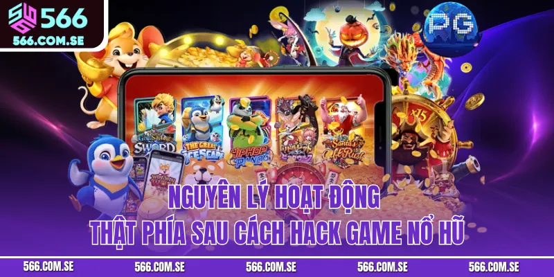 Nguyên lý hoạt động thật phía sau cách hack game nổ hũ
