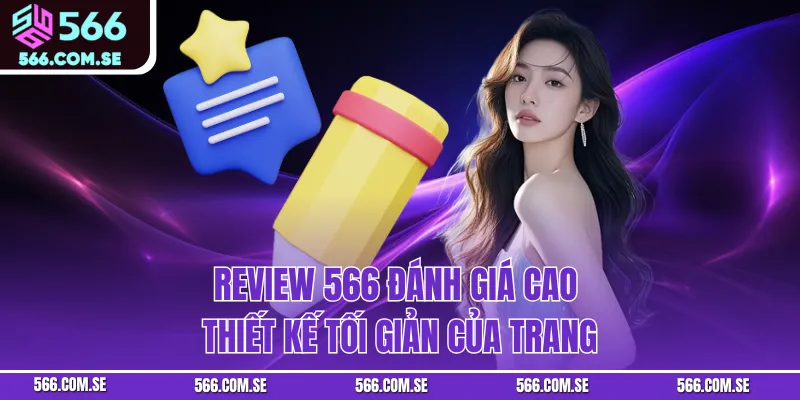 Review 566 đánh giá cao thiết kế tối giản của trang