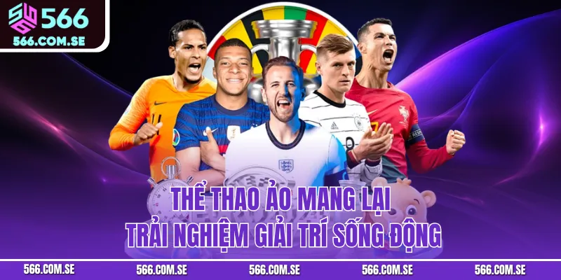 Thể thao ảo mang lại trải nghiệm giải trí sống động