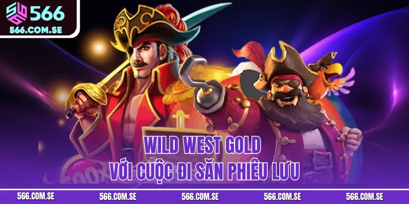 Wild West Gold với cuộc đi săn phiêu lưu